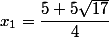 x_1 = \dfrac{5 + 5\sqrt{17}}{4}